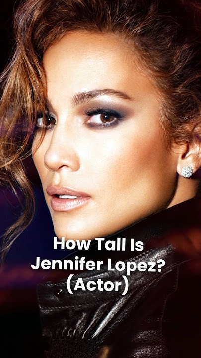 How Tall is Jennifer Lopez (JLO)? (Height) - YouTube - J.Lo’s Height: Jennifer Lopez’s Iconic Frame