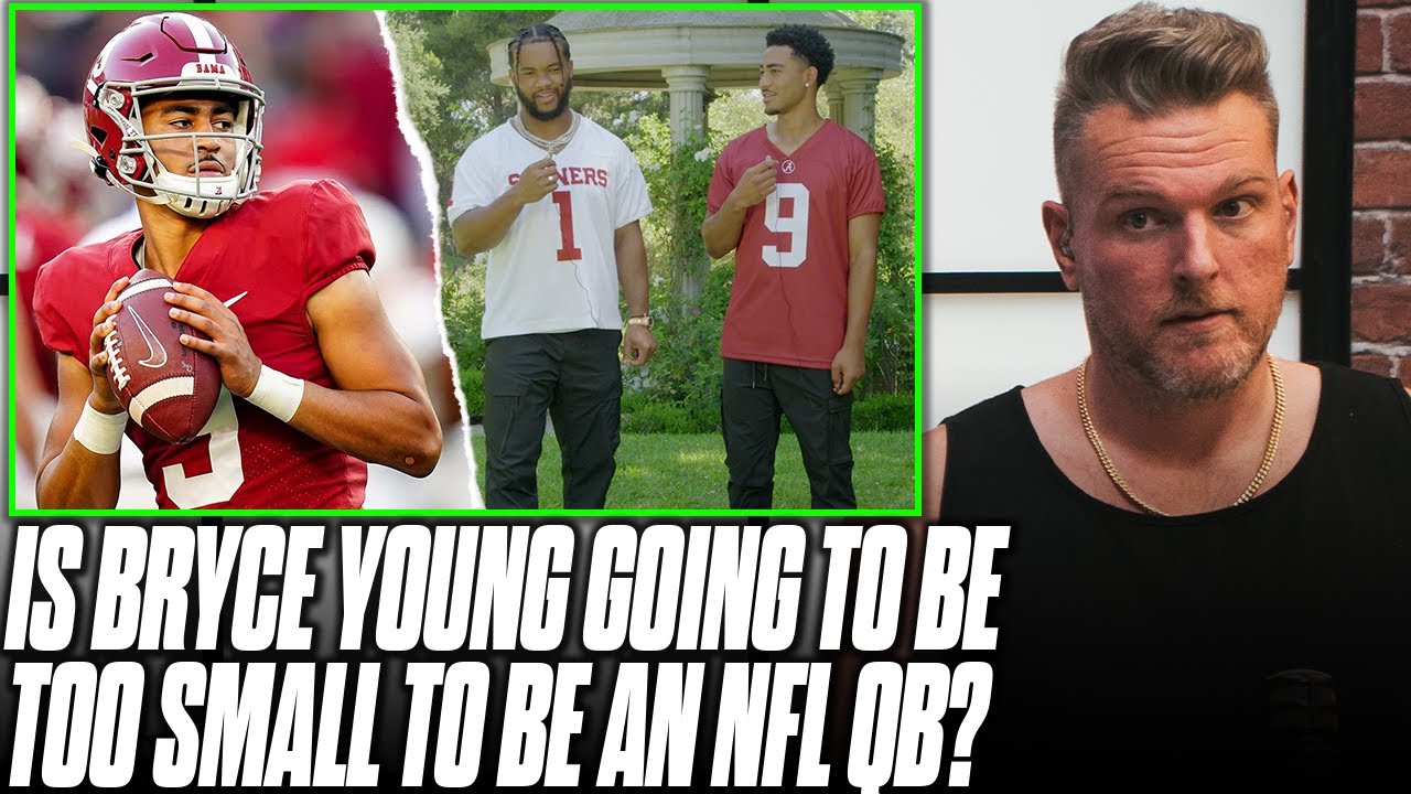 Is Bryce Young's Size Something NFL Teams Are Scared To Bet On? | Pat - How Tall Is Bryce Young? NFL Quarterback’s Measured Height