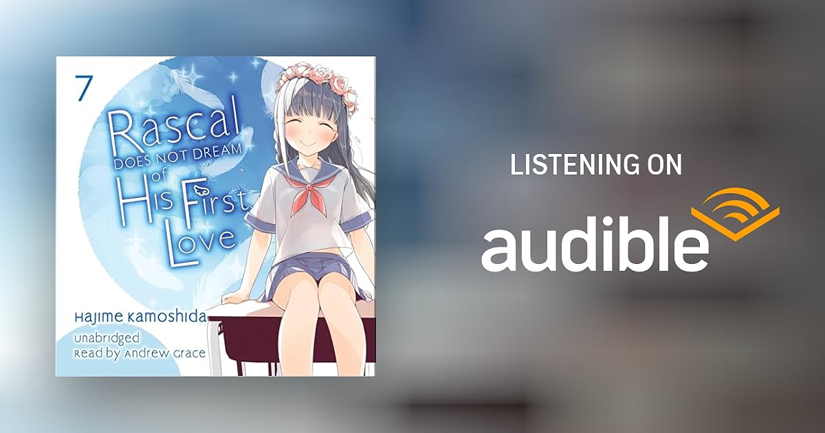 Rascal Does Not Dream of His First Love Audiobook by Hajime Kamoshida - rascal does not dream of his first love