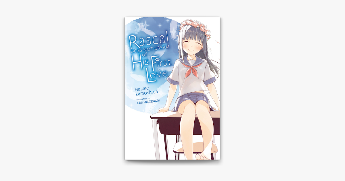 ‎Rascal Does Not Dream of His First Love (light novel) by Hajime - rascal does not dream of his first love