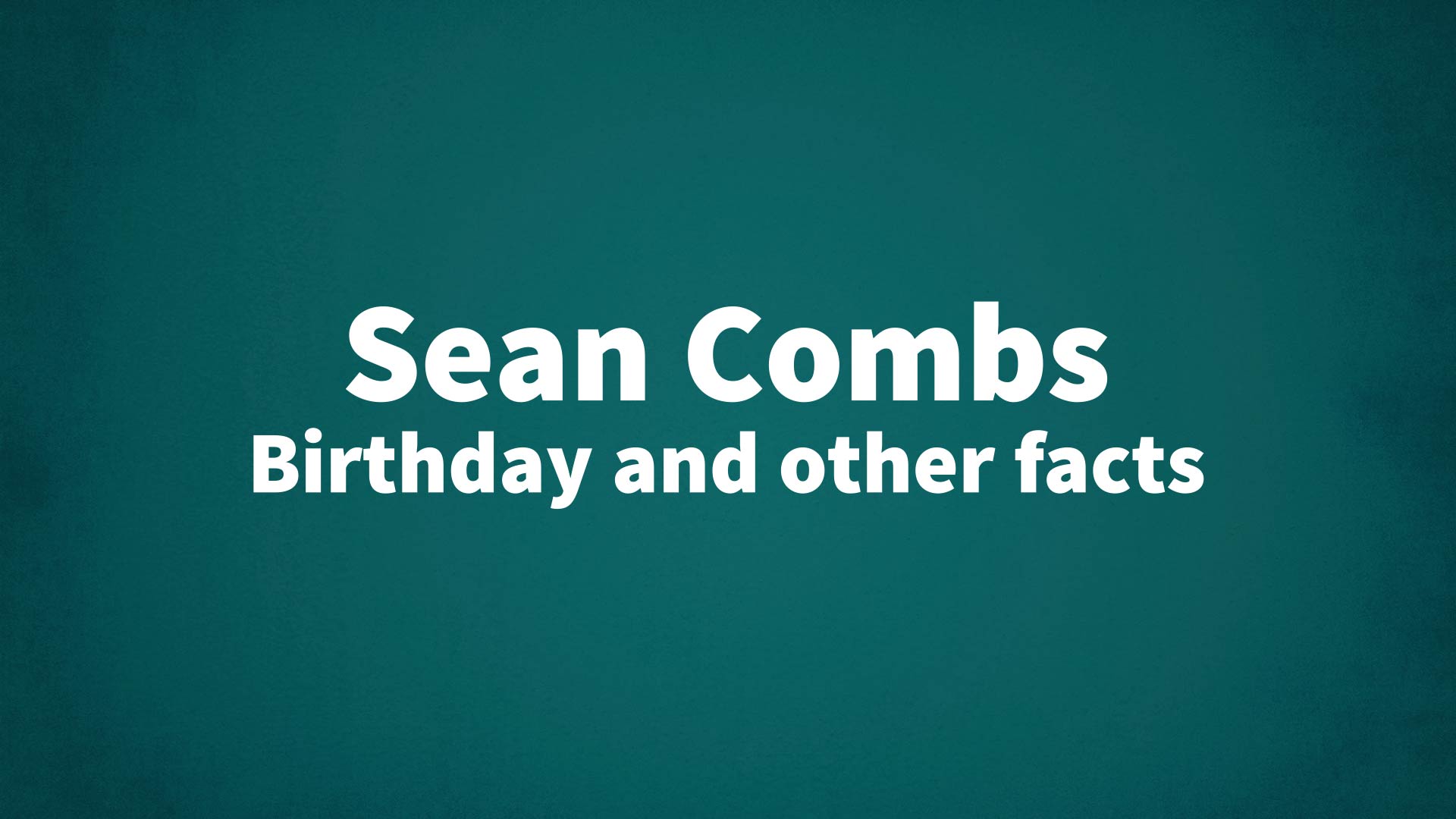 Sean Combs - Birthday and other facts - Sean Combs Dating History: Diddy’s Most Talked-About Relationships